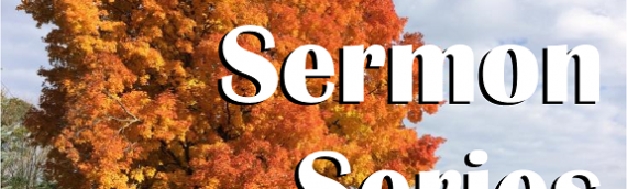 Fall Sermon Series