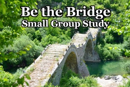 Be the Bridge Small Group Study